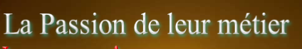 La Passion de leur métier